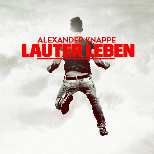 Alexander Knappe - Lauter Leben